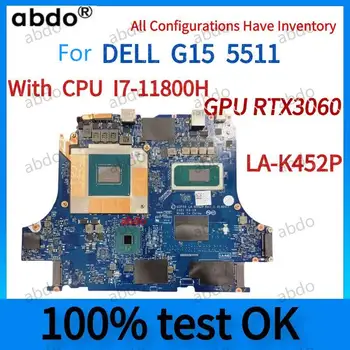 LA-K452P Emaplaadi.DELL G15 5511 Sülearvuti Emaplaadi, Koos I7-11800H CPU ja RTX3060-GPU.sülearvuti,100% test OK